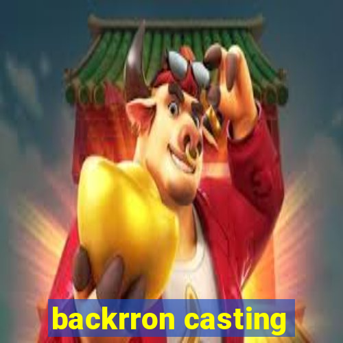 backrron casting